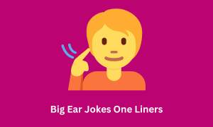 Big Ear Jokes One Liners