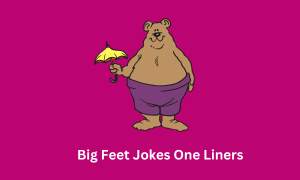 "Big-Feet -Jokes -One Liners"