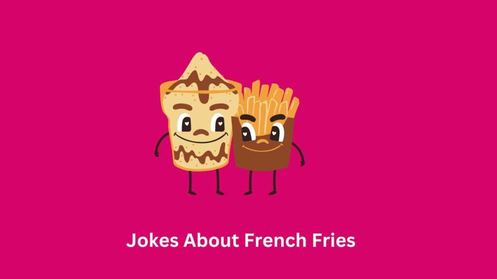 Jokes About French Fries