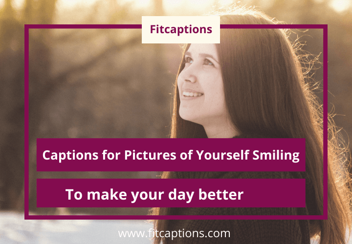 Captions for Pictures of Yourself Smiling