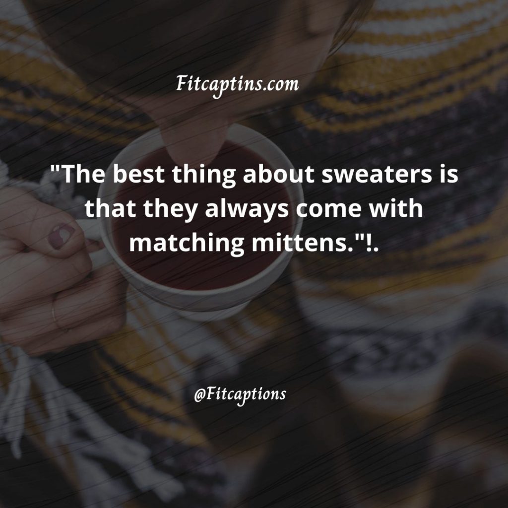 funny sweater instagram captions
