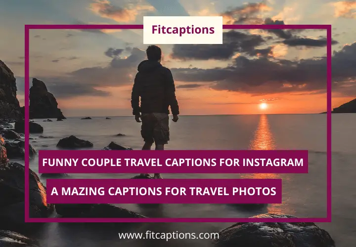 Funny couple travel captions for Instagram