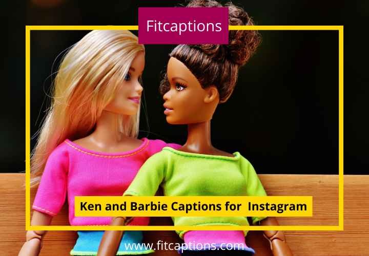 Ken and Barbie captions for instagram