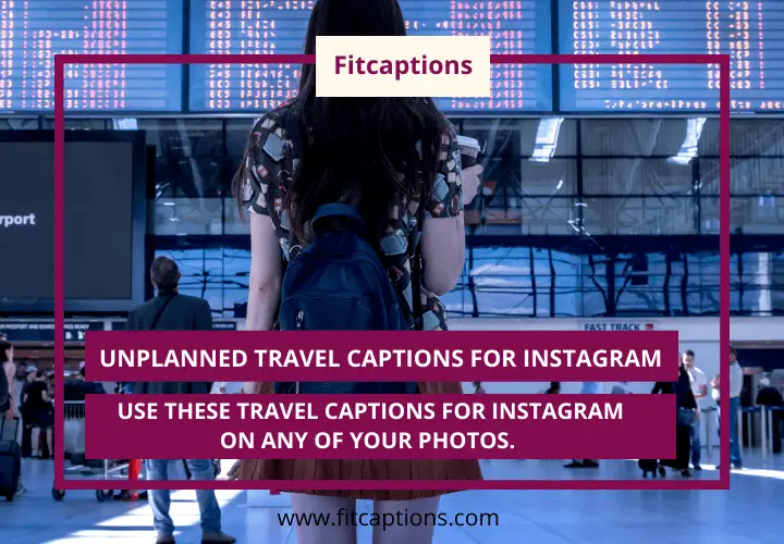 Unplanned travel captions for Instagram