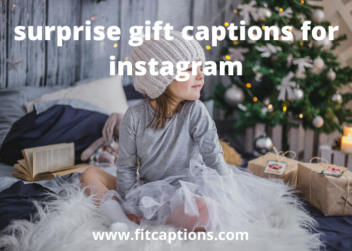 surprise gift captions for instagram