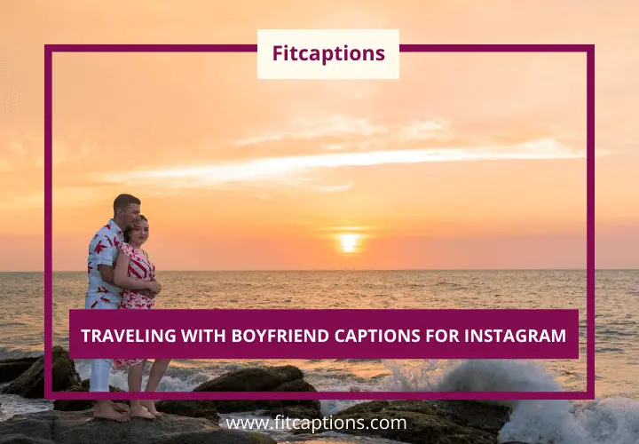 Travel with boyfriend captions