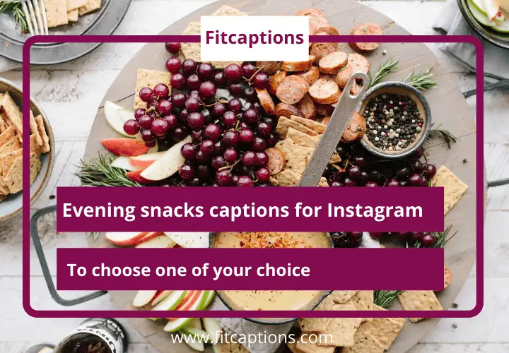 Evening snacks captions for Instagram 