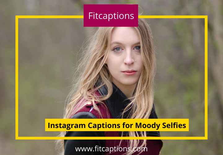 Instagram Captions for Moody Selfies