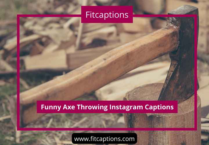 Funny Axe Throwing Instagram Captions