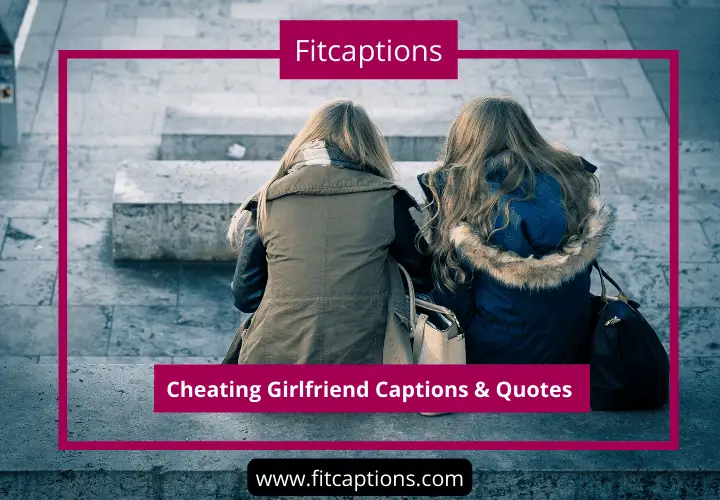 Cheating Girlfriend Captions for Instagram