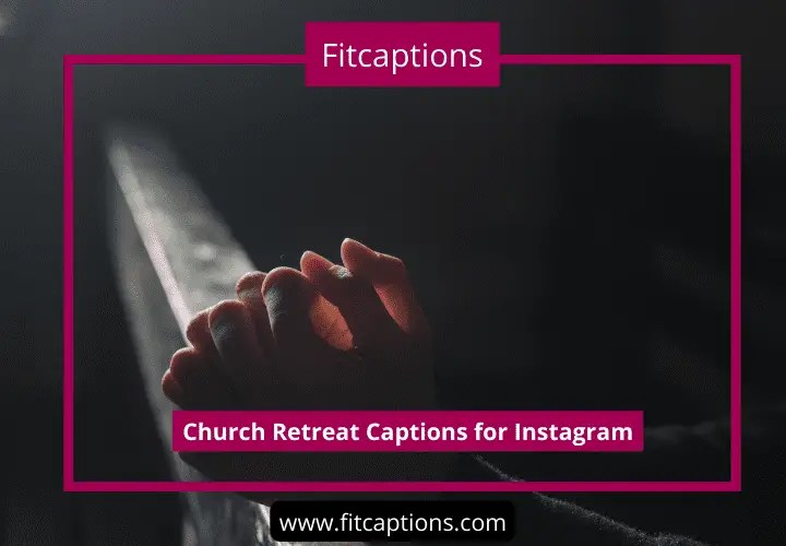 Church Retreat Captions for Instagram