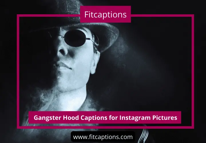 Gangster Hood Captions for Instagram Pictures