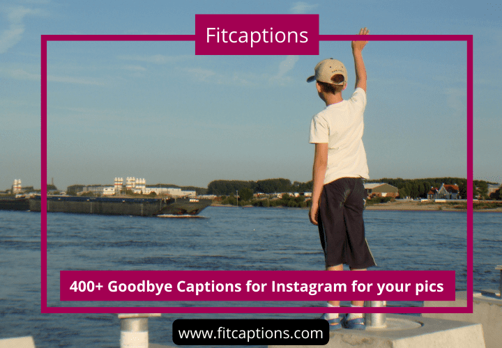 400+ Goodbye Captions for Instagram for your pics