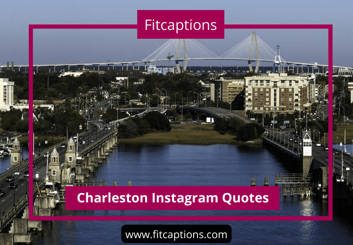 Charleston Instagram Quotes