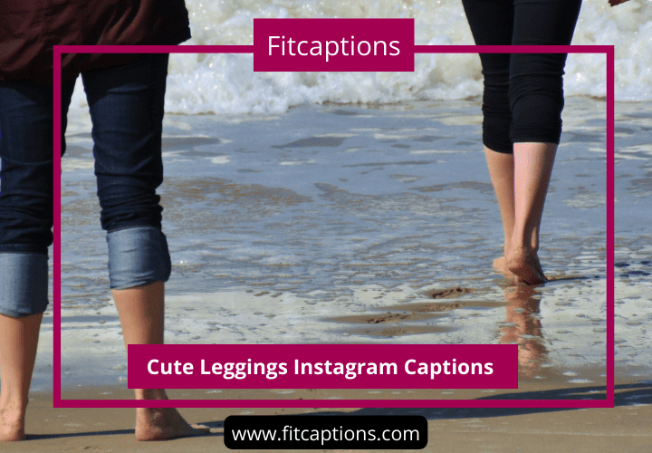 Cute Leggings Instagram Captions 