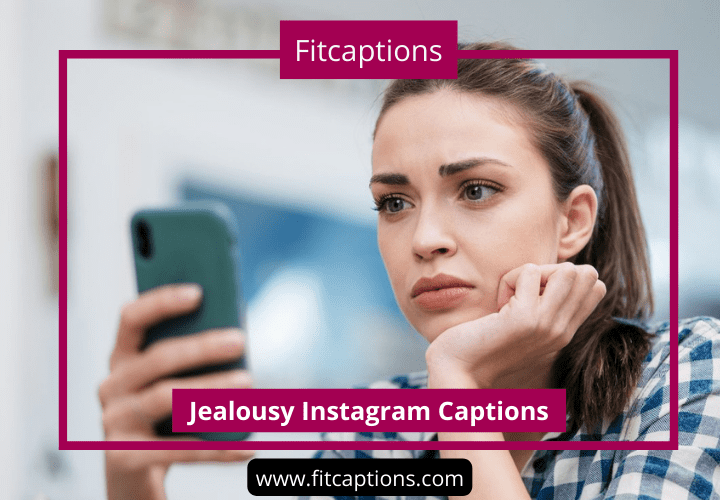 Jealousy Instagram Captions