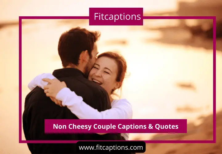 Non Cheesy Couple Captions & Quotes
