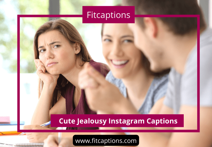 Cute Instagram Captions for Jealousy