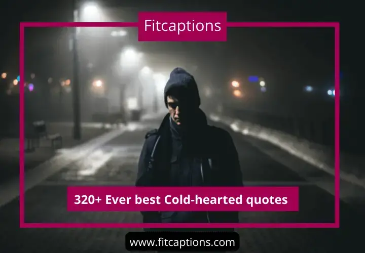 Cold hearted quotes for Instagram