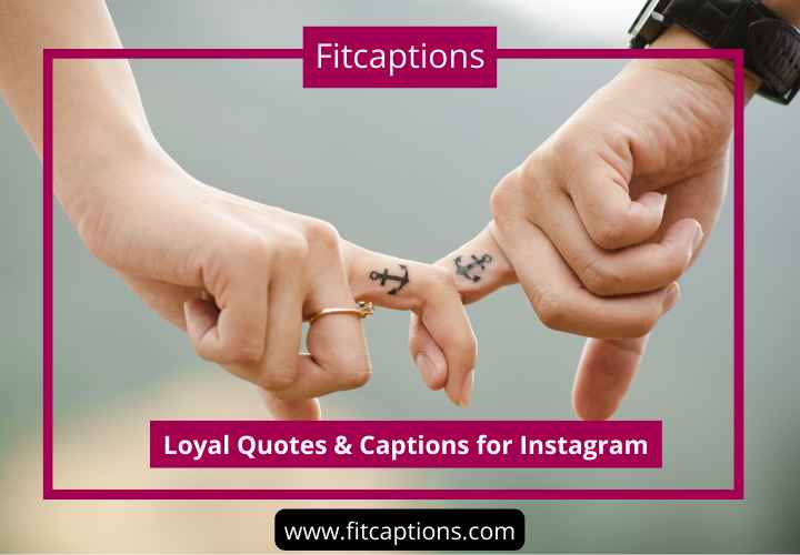 Loyal Quotes & Captions for Instagram