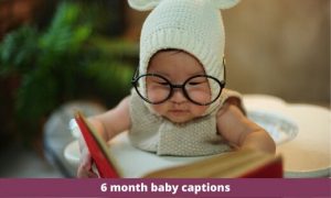 6 month baby captions for Instagram