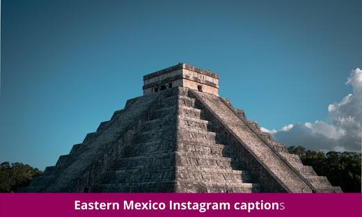 Eastern Mexico Instagram captions