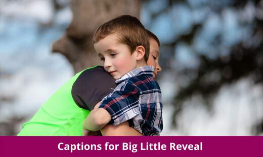 Captions for Big Little Reveal
