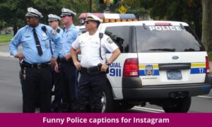 Funny Police captions for Instagram