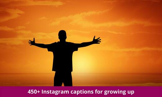 Instagram captions for growing up