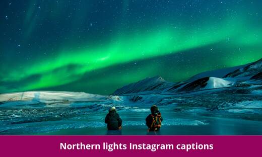 Northern lights Instagram captions