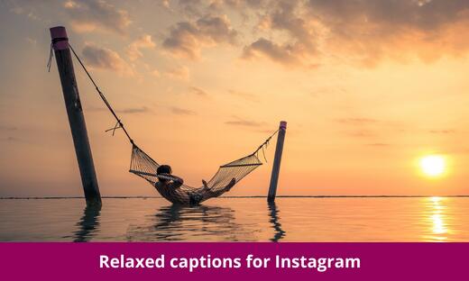 Relaxed captions for Instagram