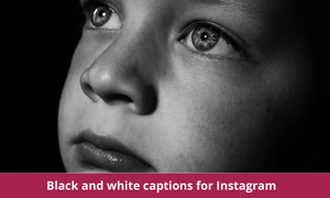 Black and white captions for Instagram