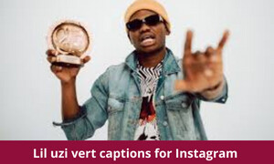 Lil uzi vert captions for Instagram