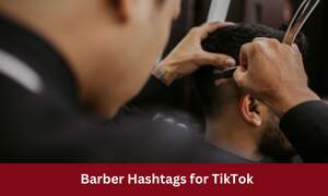 Barber Hashtags for TikTok
