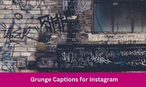 Grunge Captions for Instagram