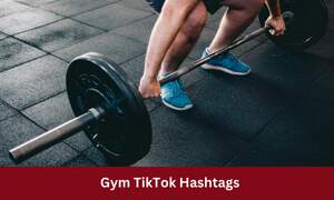 Gym TikTok Hashtags