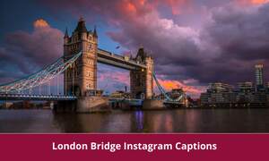 London Bridge Instagram Captions
