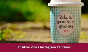 Positive Vibes Instagram Captions