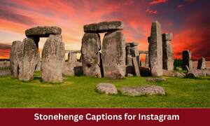 Stonehenge Captions for Instagram
