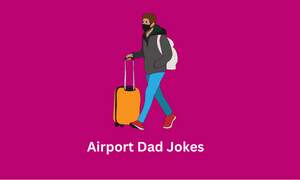 Airport Dad Jokes