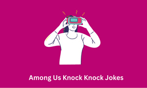Among Us Knock Knock Jokes