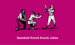 Baseball Knock Knock Jokes