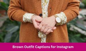 Brown Outfit Captions for Instagram
