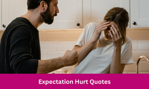 Expectation Hurt Quotes