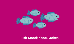 Fish Knock Knock Jokes
