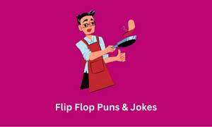 Flip Flop Puns & Jokes