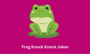 Frog Knock Knock Jokes