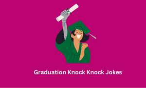 Graduation Knock Knock Jokes