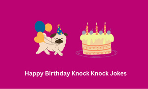Happy Birthday Knock Knock Jokes