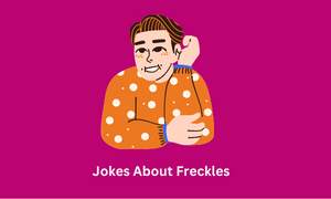 Jokes About Freckles